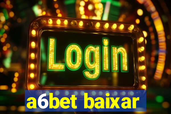 a6bet baixar